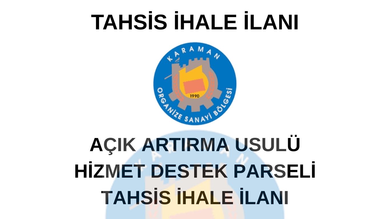 AÇIK ARTIRMA USULÜ HİZMET DESTEK PARSELİ TAHSİS İHALE İLANI